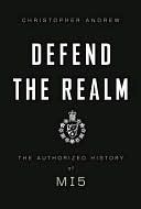 Defend the Realm: The Authorized History of MI5