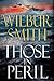 Those In Peril by Wilbur Smith