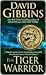 The Tiger Warrior by David Gibbins