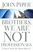 Brothers We Are Not Professionals by John      Piper