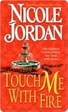 Touch Me with Fire by Nicole Jordan