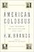 American Colossus by H.W. Brands