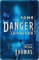 Some Danger Involved Barker Llewelyn 1 By Will Thomas