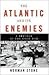 The Atlantic and Its Enemies: A History of the Cold War