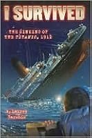 The Sinking of the Titanic, 1912 (I Survived, #1)