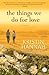 The Things We Do for Love by Kristin Hannah
