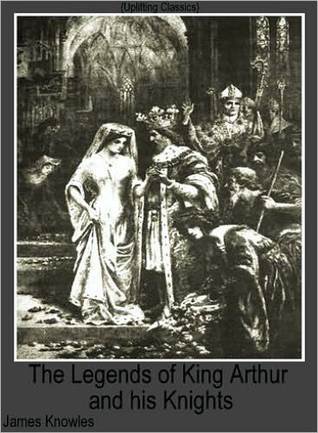 The Legends Of King Arthur And His Knights