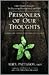 Prisoners of Our Thoughts: Viktor Frankl's Principles for Discovering Meaning in Life and Work