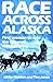 Race Across Alaska by Libby Riddles Race Across Alaska by Libby Riddles