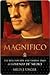 Magnifico: The Brilliant Life and Violent Times of Lorenzo de' Medici (An Italian Renaissance History)