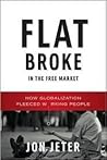 Flat Broke in the Free Market: How Globalization Fleeced Working People Book cover for Flat Broke in the Free Market: How Globalization Fleeced Working People