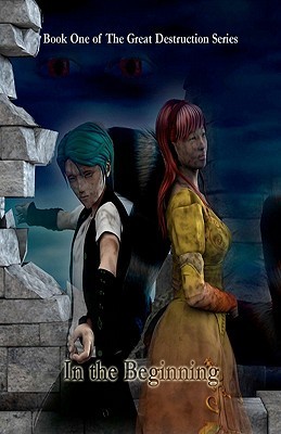 In the Beginning (The Great Destruction, #1)