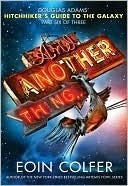 And Another Thing...(Hitchhiker's Guide to the Galaxy, #6)