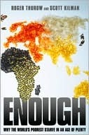Enough: Why the World's Poorest Starve in an Age of Plenty (Kindle Edition)