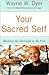 Your Sacred Self by Wayne W. Dyer