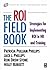 The ROI Fieldbook: Strategies for Implementing ROI in HR and Training (Improving Human Performance)