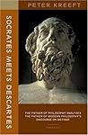 Socrates Meets Descartes: The Father of Philosophy Analyzes the Father of Modern Philosophy's Book cover for Socrates Meets Descartes: The Father of Philosophy Analyzes the Father of Modern Philosophy's