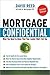Mortgage Confidential: What You Need to Know That Your Lender Won't Tell You