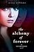The Alchemy of Forever (Incarnation #1)