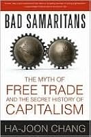 Bad Samaritans: The Myth of Free Trade and the Secret History of Capitalism