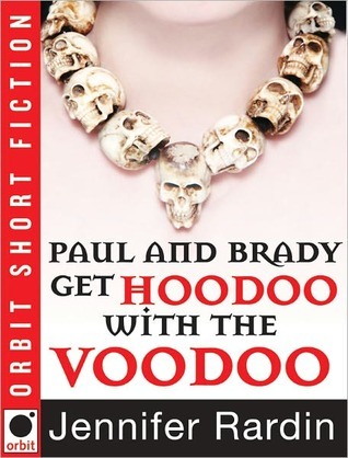 Paul and Brady Get Hoodoo with the Voodoo (Kindle Edition)