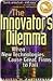 The Innovator's Dilemma: When New Technologies Cause Great Firms to Fail (Management of Innovation and Change)