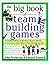 The Big Book of Team Building Games by John W. Newstrom The Big Book of Team Building Games by John W. Newstrom