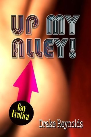 Up My Alley! Gay Erotica (Kindle Edition)