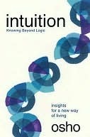 Intuition: Knowing Beyond Logic (Osho Insights for a New Way of Living)