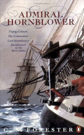 Admiral Hornblower: Flying Colours / The Commodore / Lord Hornblower / Hornblower in the West Indies (Hornblower Saga: Chronological Order #8-11)