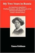 My Two Years in Russia: An American Anarchist's Disillusionment and the Betrayal of the Russian Revolution by Lenin's Soviet Union
