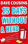 Fifteen Days Without a Head by Dave Cousins