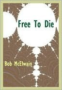 Free To Die (Kindle Edition)