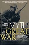 Book cover for The Myth of the Great War: A New Military History of World War I