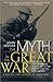 The Myth of the Great War: A New Military History of World War I