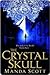 The Crystal Skull by Manda Scott
