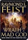 Wrath of a Mad God by Raymond E. Feist
