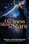 For Darkness Shows the Stars by Diana Peterfreund