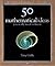 50 Maths Ideas You Really Need to Know (50 Ideas You Really Need to Know series)