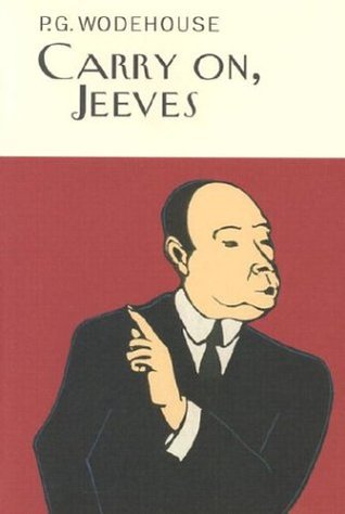 Carry On, Jeeves: (Jeeves & Wooster) (Jeeves & Wooster Series Book 3)