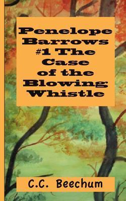 The Case of the Blowing Whistle (Penelope Barrows, #1)