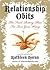 Relationship Obits: The Final Resting Place for Love Gone Wrong – A Hilarious and Poignant Celebration of Life's Shocking Endings