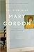 The Stories of Mary Gordon by Mary Gordon