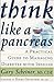 Think Like a Pancreas: A Practical Guide to Managing Diabetes with Insulin