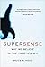 Supersense: From Superstition to Religion - The Brain Science of Belief