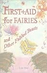 First Aid for Fairies and Other Fabled Beasts by Lari Don