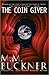 The Coin Giver by M.M. Buckner