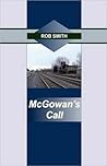 McGowan's Call by Rob Smith McGowan's Call by Rob Smith