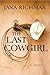 The Last Cowgirl by Jana Richman