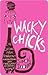 Wacky Chicks: Life Lessons from Fearlessly Inappropriate and Fabulously Eccentric Women